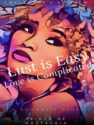 cover image of Lust is Easy, Love is Complicated